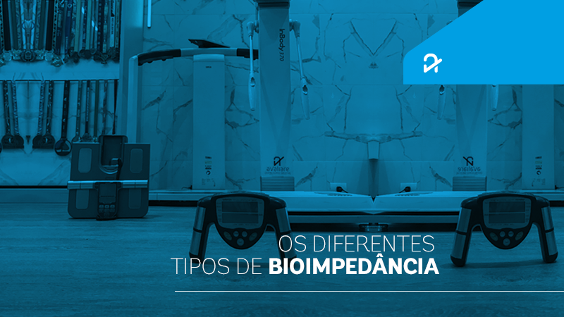 VOCÊ SABE A DIFERENÇA ENTRE AS BIOIMPEDÂNCIAS?